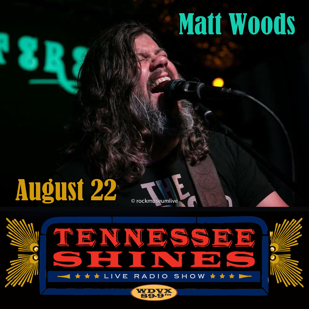 East Tennessees Own Wdvx — Matt Woods