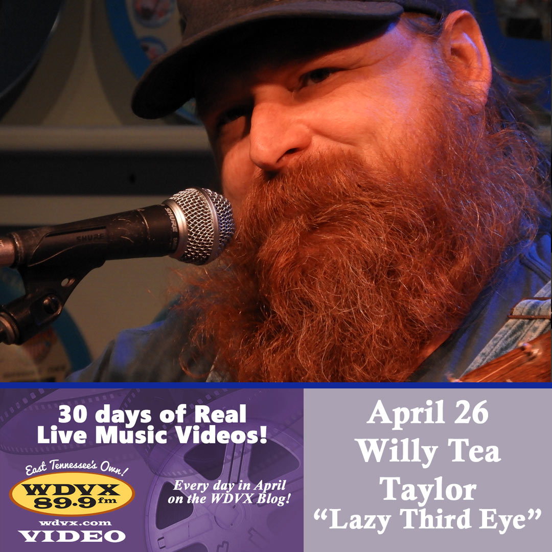 East Tennessee S Own Wdvx April 26 Willy Tea Taylor Willy grew up surrounded by rolling hills and horses in the small town of oakdale, california. own wdvx april 26 willy tea taylor